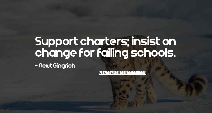 Newt Gingrich Quotes: Support charters; insist on change for failing schools.