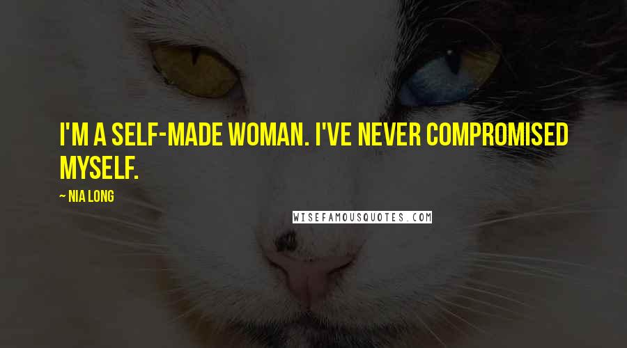 Nia Long Quotes: I'm a self-made woman. I've never compromised myself.