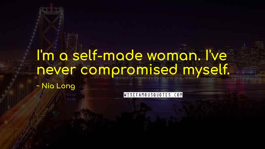 Nia Long Quotes: I'm a self-made woman. I've never compromised myself.