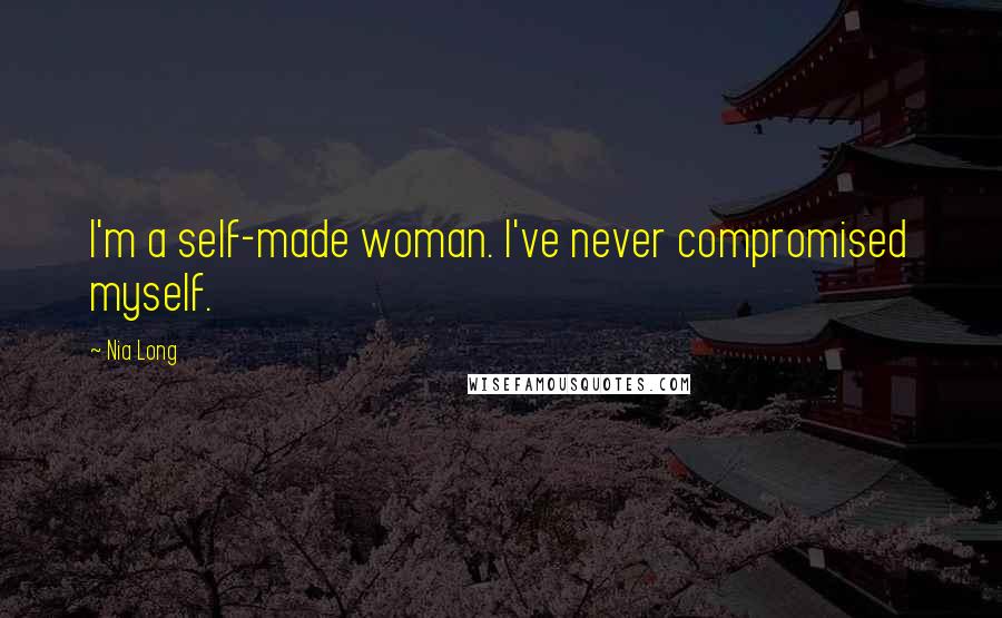 Nia Long Quotes: I'm a self-made woman. I've never compromised myself.