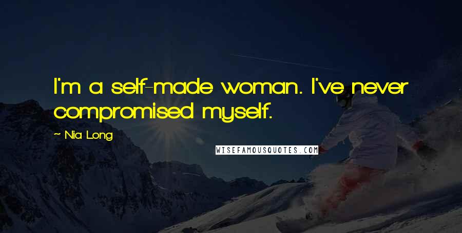 Nia Long Quotes: I'm a self-made woman. I've never compromised myself.
