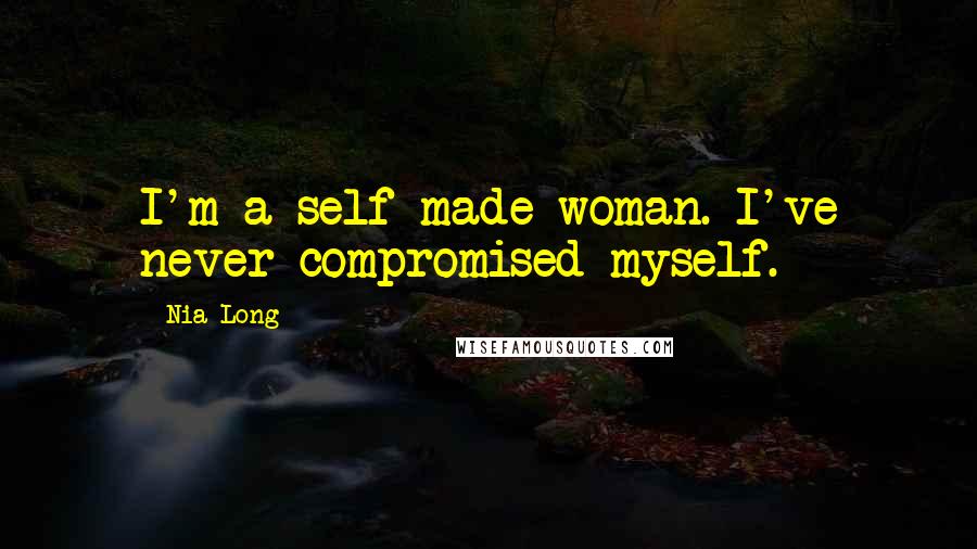 Nia Long Quotes: I'm a self-made woman. I've never compromised myself.