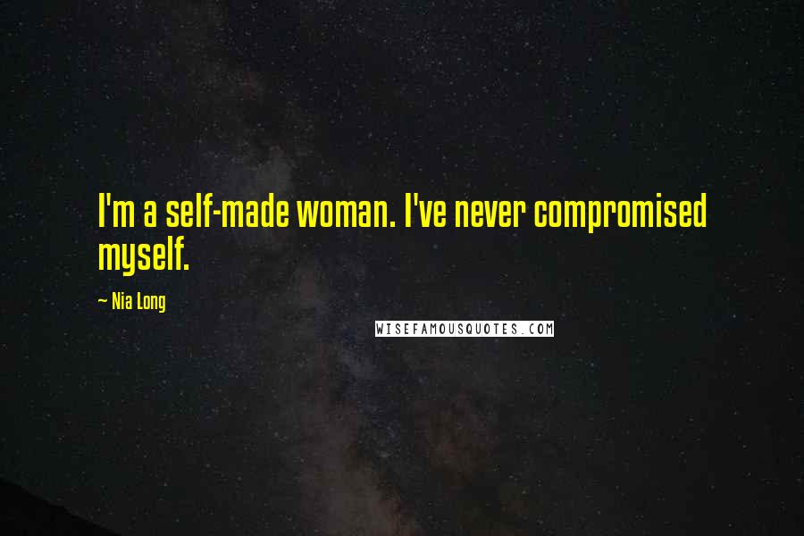 Nia Long Quotes: I'm a self-made woman. I've never compromised myself.