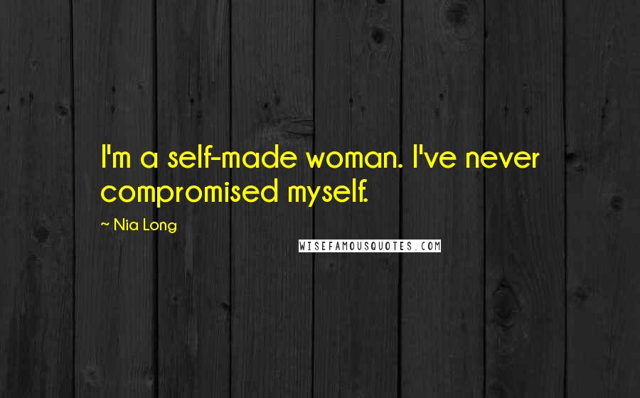 Nia Long Quotes: I'm a self-made woman. I've never compromised myself.