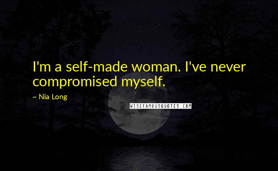 Nia Long Quotes: I'm a self-made woman. I've never compromised myself.