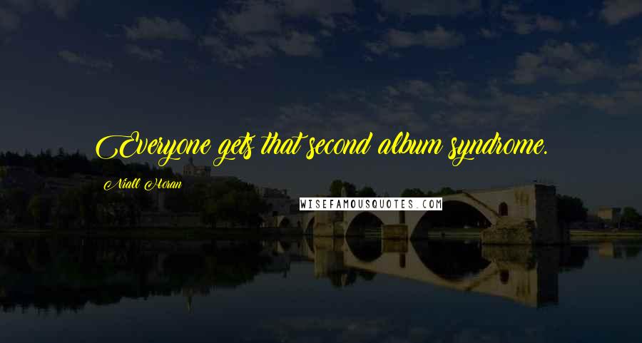 Niall Horan Quotes: Everyone gets that second album syndrome.