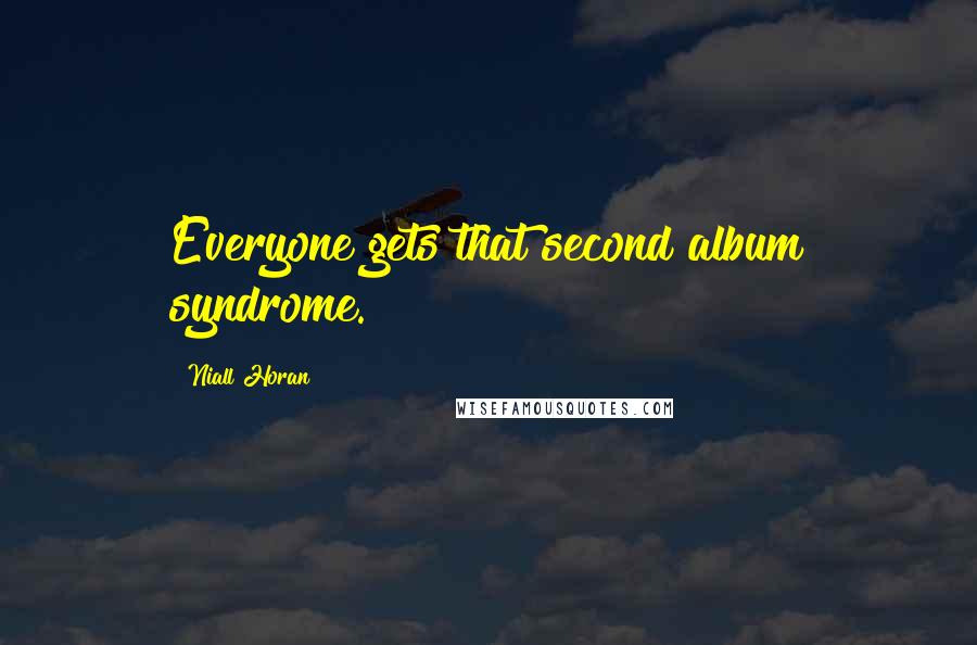 Niall Horan Quotes: Everyone gets that second album syndrome.