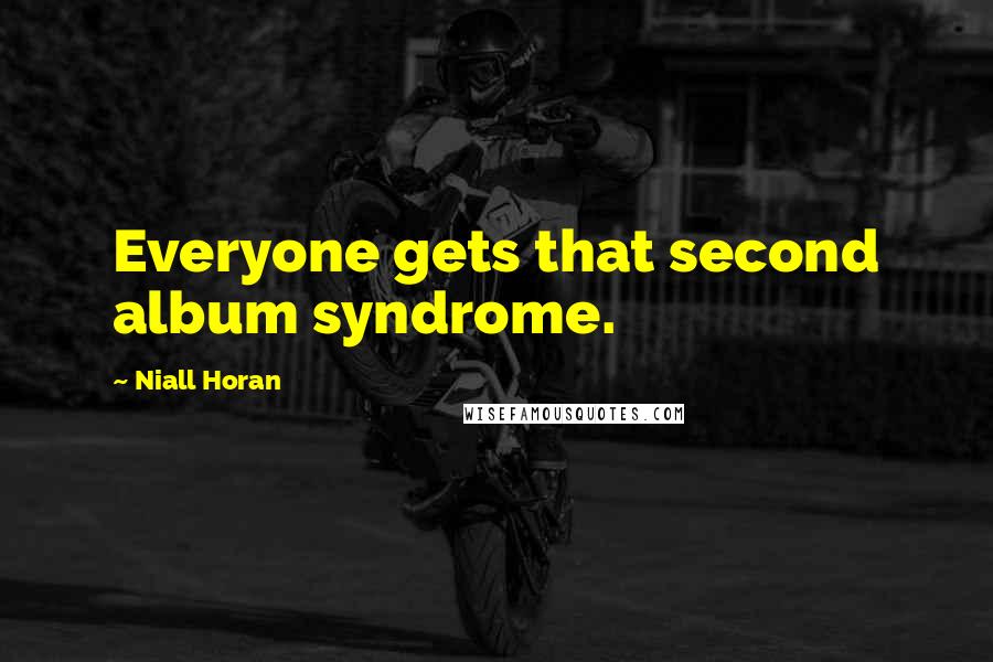 Niall Horan Quotes: Everyone gets that second album syndrome.