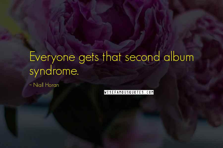 Niall Horan Quotes: Everyone gets that second album syndrome.