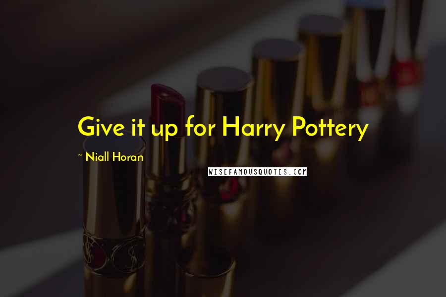 Niall Horan Quotes: Give it up for Harry Pottery