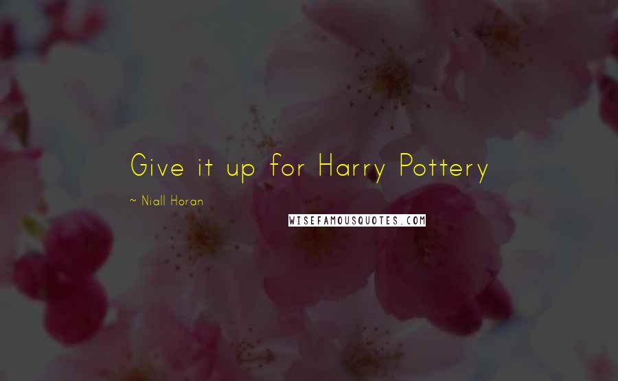 Niall Horan Quotes: Give it up for Harry Pottery