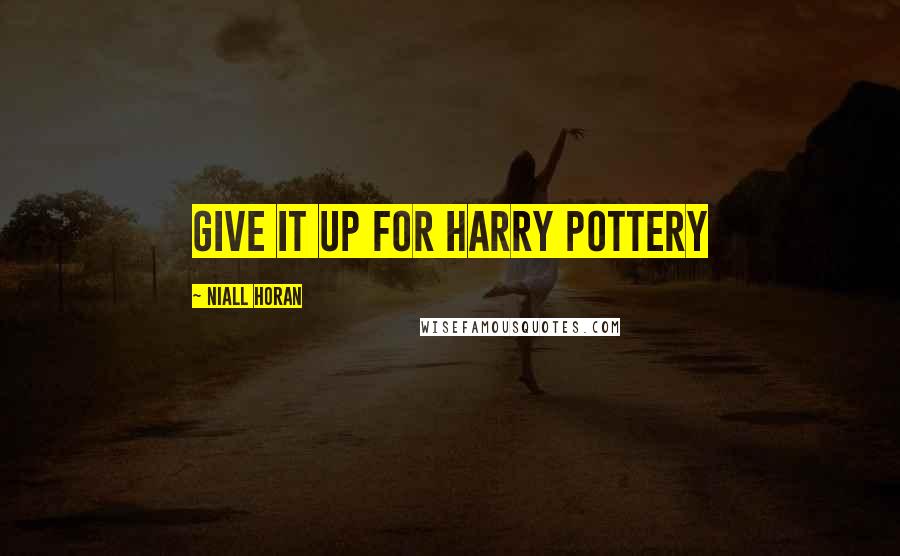 Niall Horan Quotes: Give it up for Harry Pottery