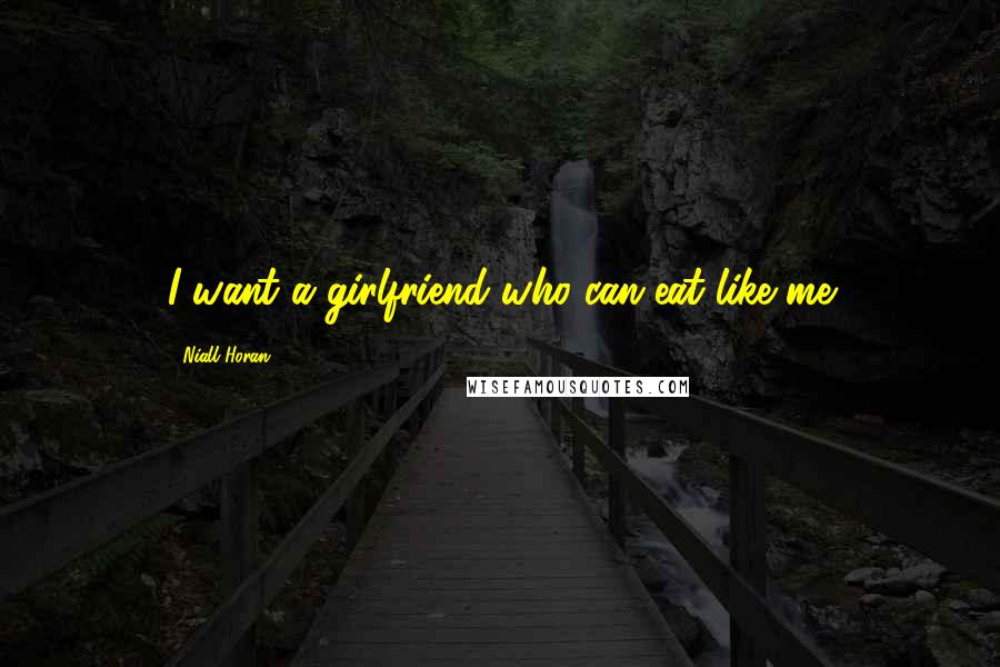 Niall Horan Quotes: I want a girlfriend who can eat like me