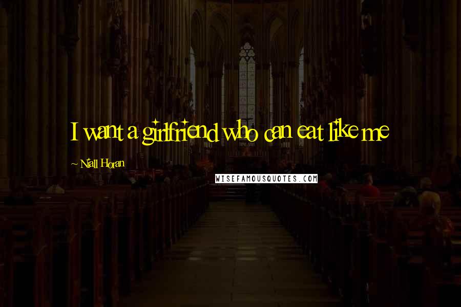 Niall Horan Quotes: I want a girlfriend who can eat like me