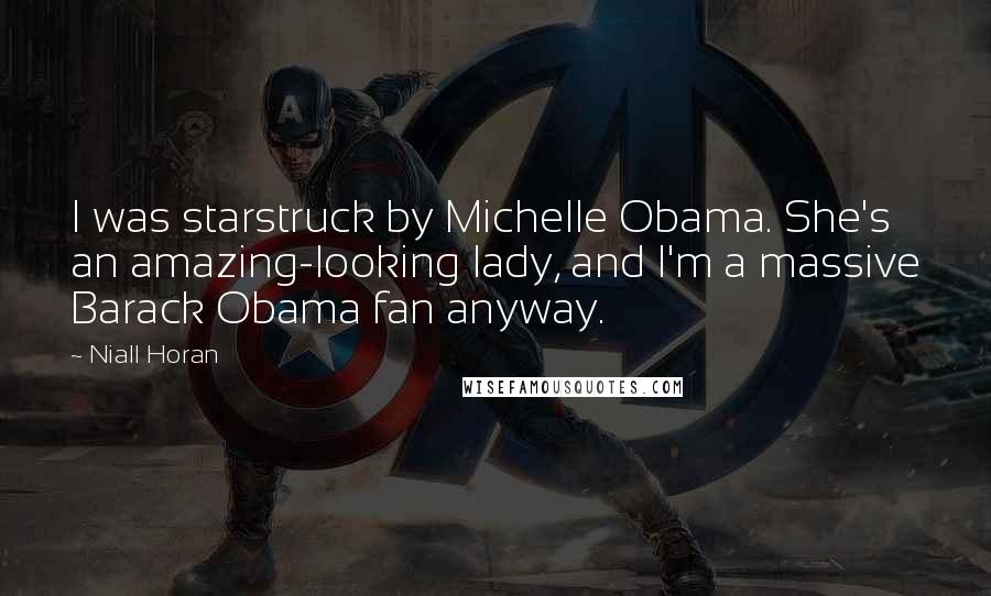 Niall Horan Quotes: I was starstruck by Michelle Obama. She's an amazing-looking lady, and I'm a massive Barack Obama fan anyway.