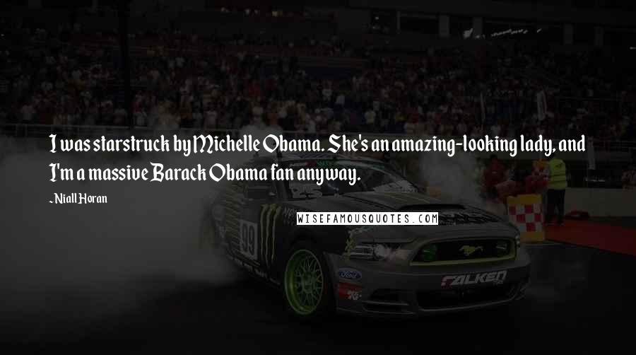 Niall Horan Quotes: I was starstruck by Michelle Obama. She's an amazing-looking lady, and I'm a massive Barack Obama fan anyway.