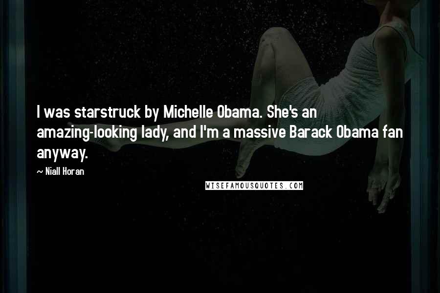 Niall Horan Quotes: I was starstruck by Michelle Obama. She's an amazing-looking lady, and I'm a massive Barack Obama fan anyway.