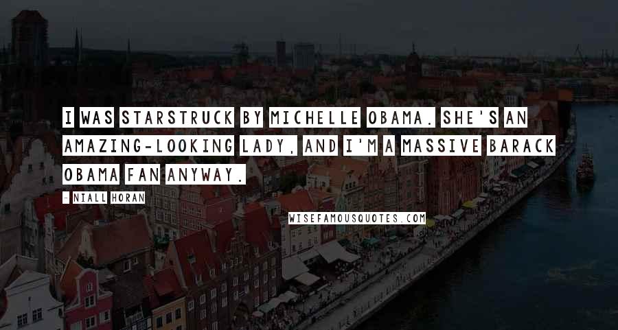 Niall Horan Quotes: I was starstruck by Michelle Obama. She's an amazing-looking lady, and I'm a massive Barack Obama fan anyway.