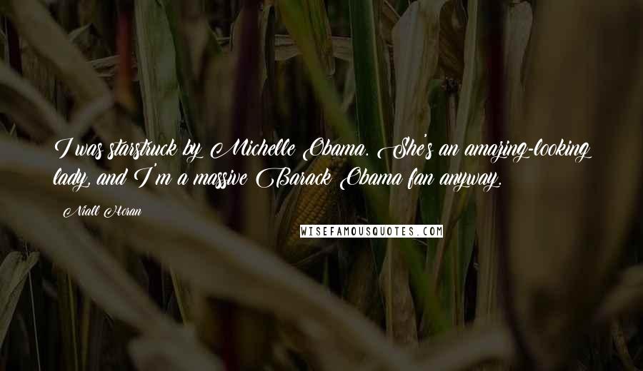 Niall Horan Quotes: I was starstruck by Michelle Obama. She's an amazing-looking lady, and I'm a massive Barack Obama fan anyway.