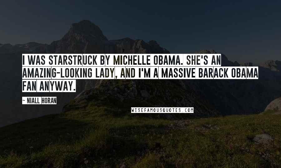 Niall Horan Quotes: I was starstruck by Michelle Obama. She's an amazing-looking lady, and I'm a massive Barack Obama fan anyway.