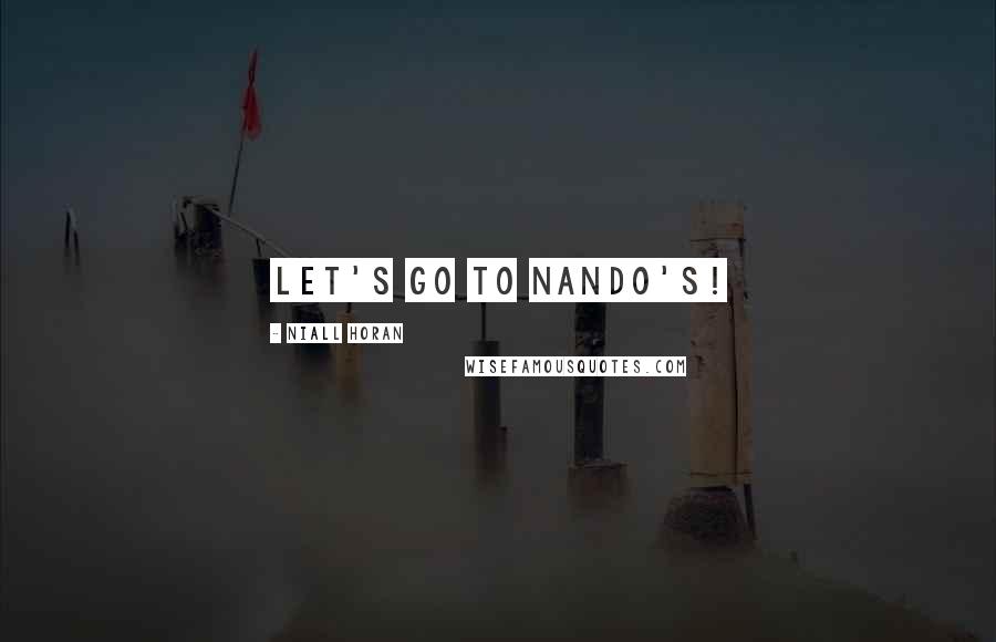 Niall Horan Quotes: Let's go to Nando's!