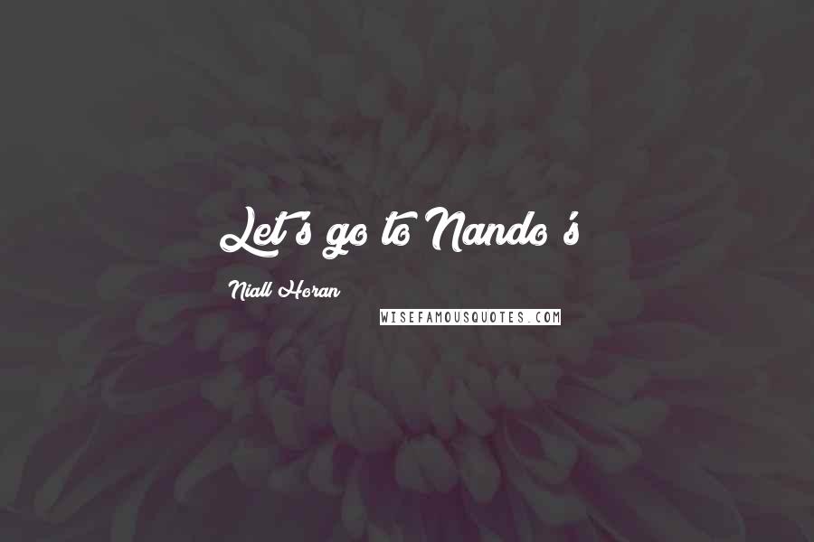 Niall Horan Quotes: Let's go to Nando's!