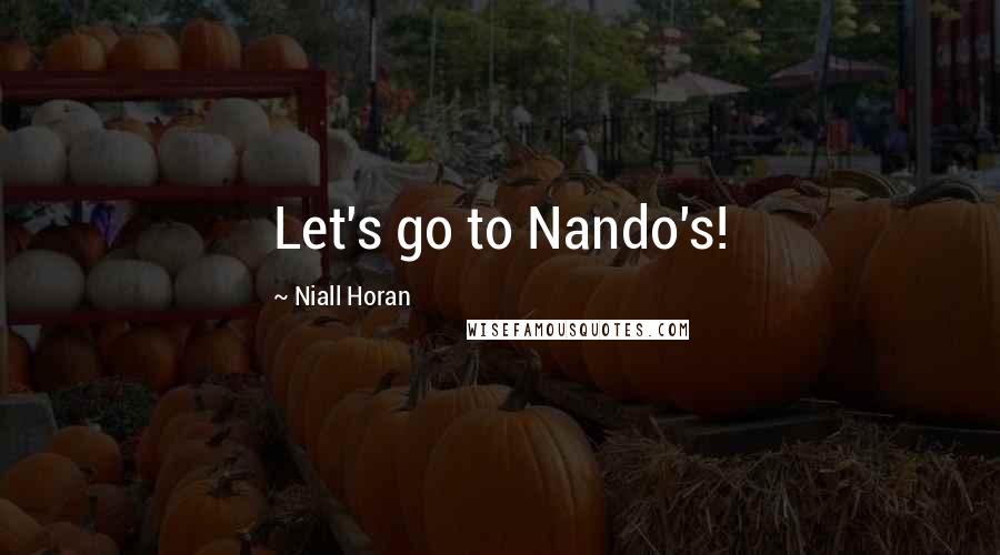 Niall Horan Quotes: Let's go to Nando's!