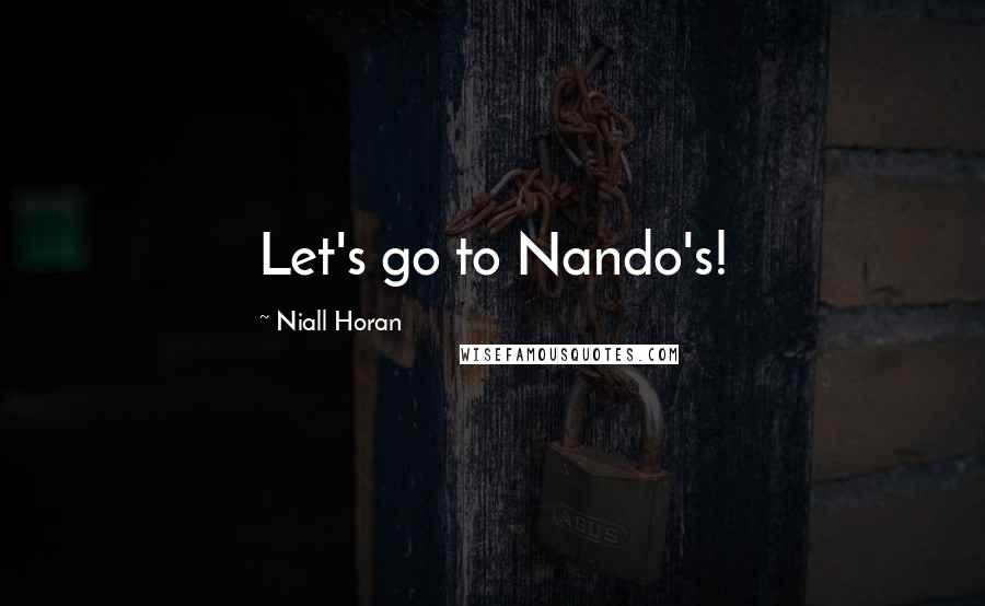 Niall Horan Quotes: Let's go to Nando's!