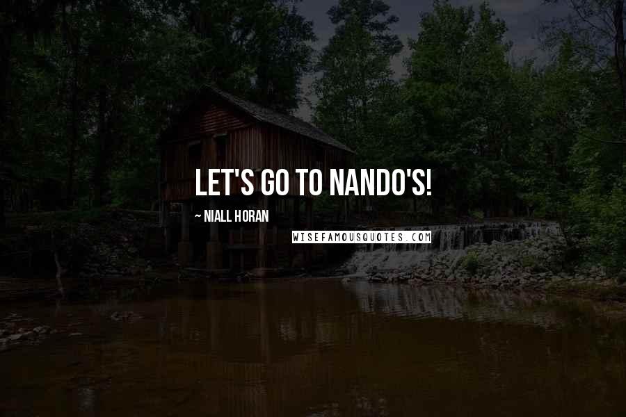 Niall Horan Quotes: Let's go to Nando's!