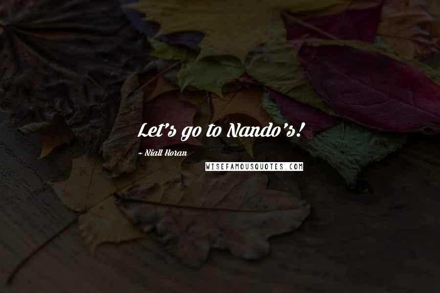 Niall Horan Quotes: Let's go to Nando's!