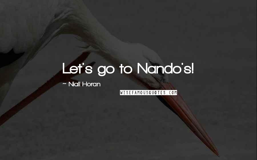 Niall Horan Quotes: Let's go to Nando's!
