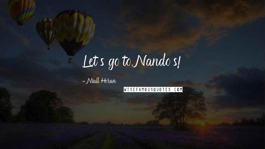 Niall Horan Quotes: Let's go to Nando's!