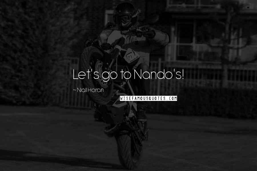 Niall Horan Quotes: Let's go to Nando's!