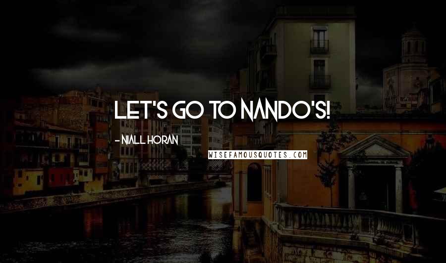 Niall Horan Quotes: Let's go to Nando's!