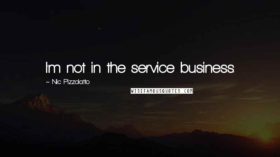 Nic Pizzolatto Quotes: I'm not in the service business.