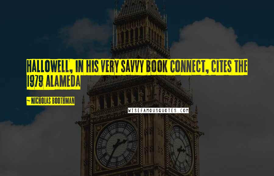 Nicholas Boothman Quotes: Hallowell, in his very savvy book Connect, cites the 1979 Alameda