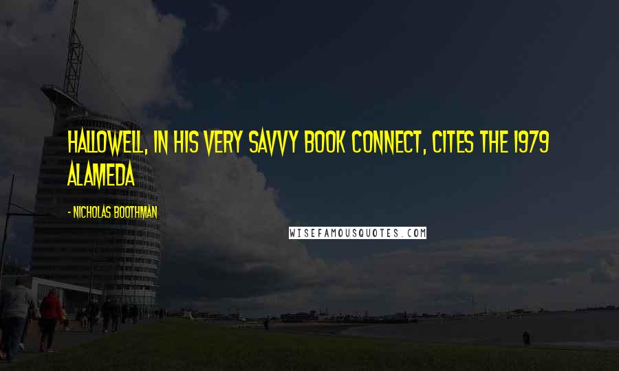 Nicholas Boothman Quotes: Hallowell, in his very savvy book Connect, cites the 1979 Alameda