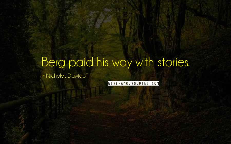 Nicholas Dawidoff Quotes: Berg paid his way with stories.