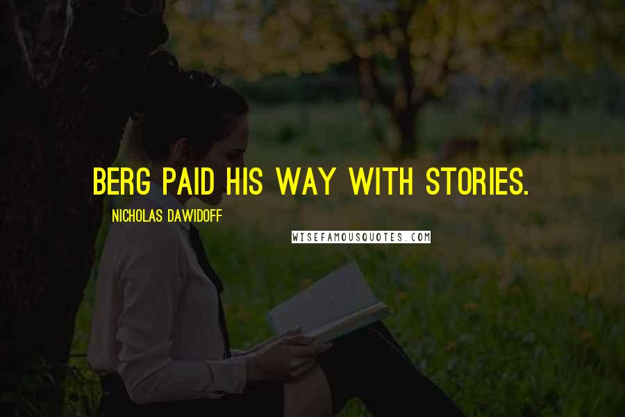 Nicholas Dawidoff Quotes: Berg paid his way with stories.