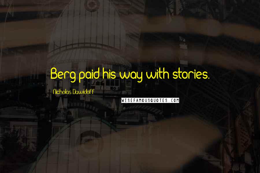 Nicholas Dawidoff Quotes: Berg paid his way with stories.