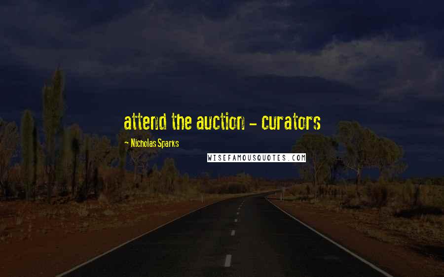 Nicholas Sparks Quotes: attend the auction - curators