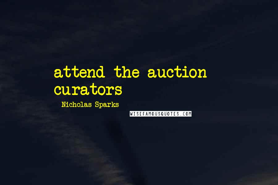 Nicholas Sparks Quotes: attend the auction - curators