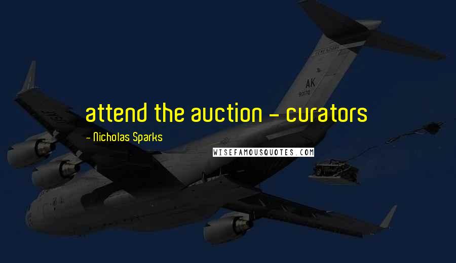 Nicholas Sparks Quotes: attend the auction - curators