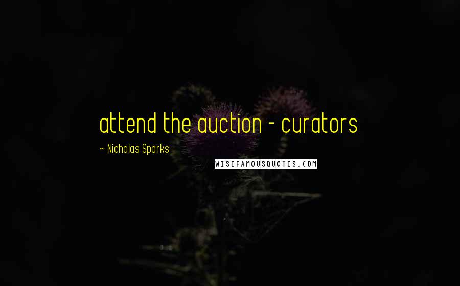 Nicholas Sparks Quotes: attend the auction - curators