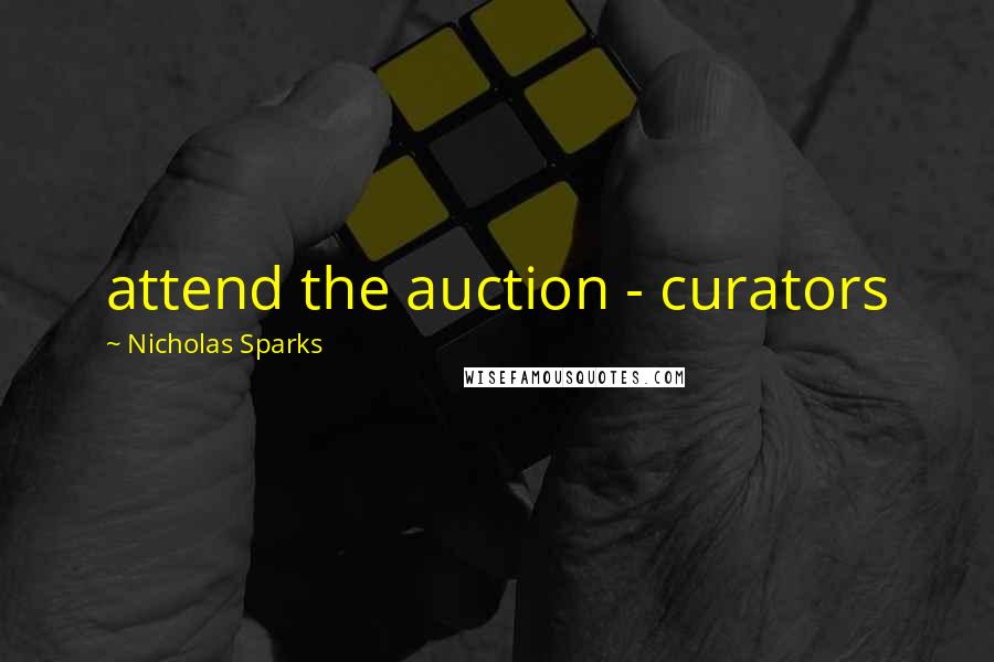 Nicholas Sparks Quotes: attend the auction - curators