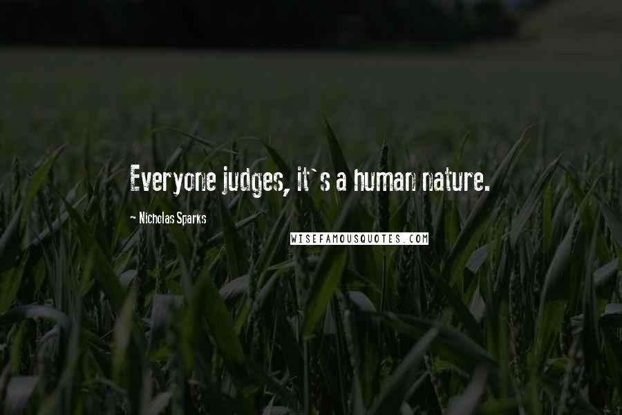 Nicholas Sparks Quotes: Everyone judges, it's a human nature.