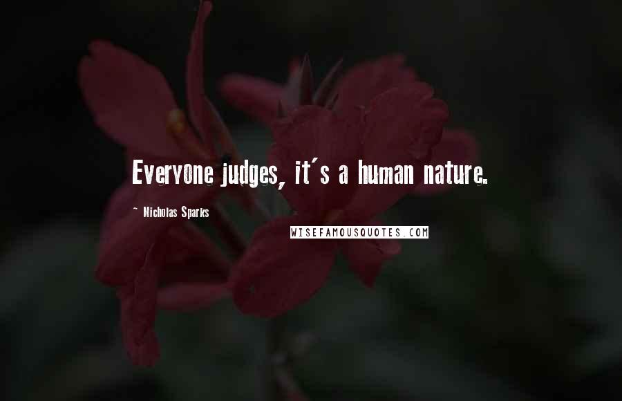 Nicholas Sparks Quotes: Everyone judges, it's a human nature.