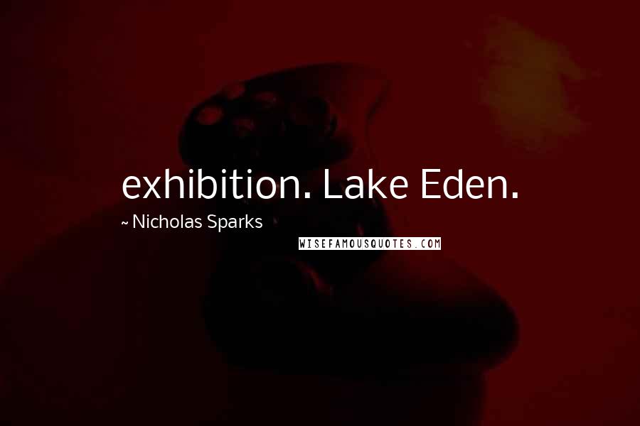 Nicholas Sparks Quotes: exhibition. Lake Eden.