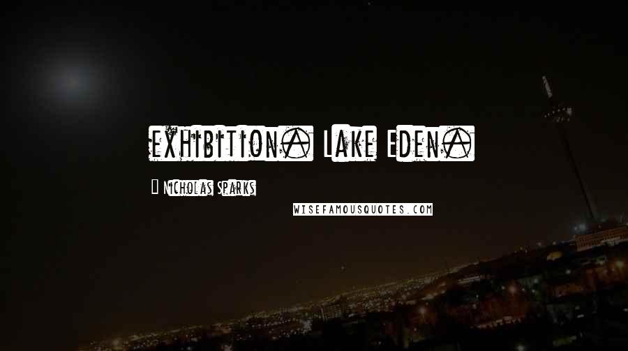 Nicholas Sparks Quotes: exhibition. Lake Eden.