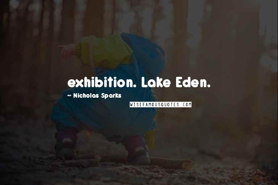 Nicholas Sparks Quotes: exhibition. Lake Eden.